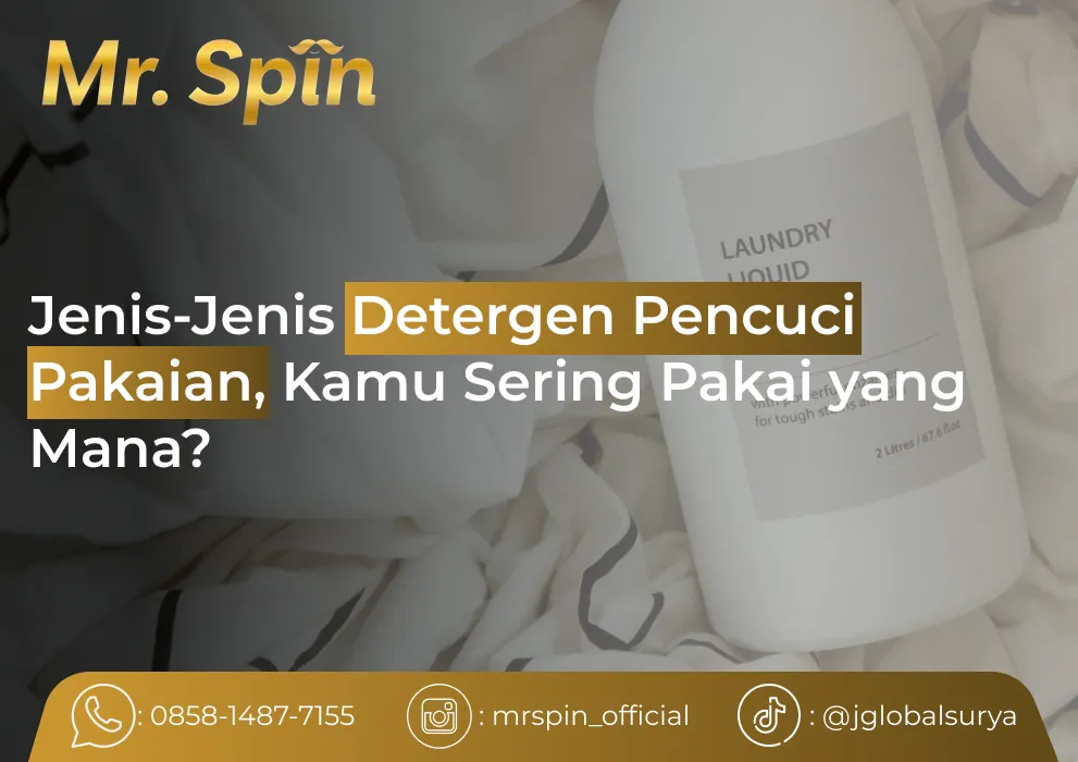 Jenis-Jenis Detergen Pencuci Pakaian, Kamu Sering Pakai yang Mana? - Mr Spin Laundry