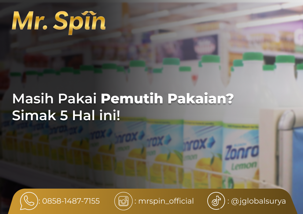 Masih Pakai Pemutih Pakaian? Simak 5 Hal ini! - Mr. Spin Laundry