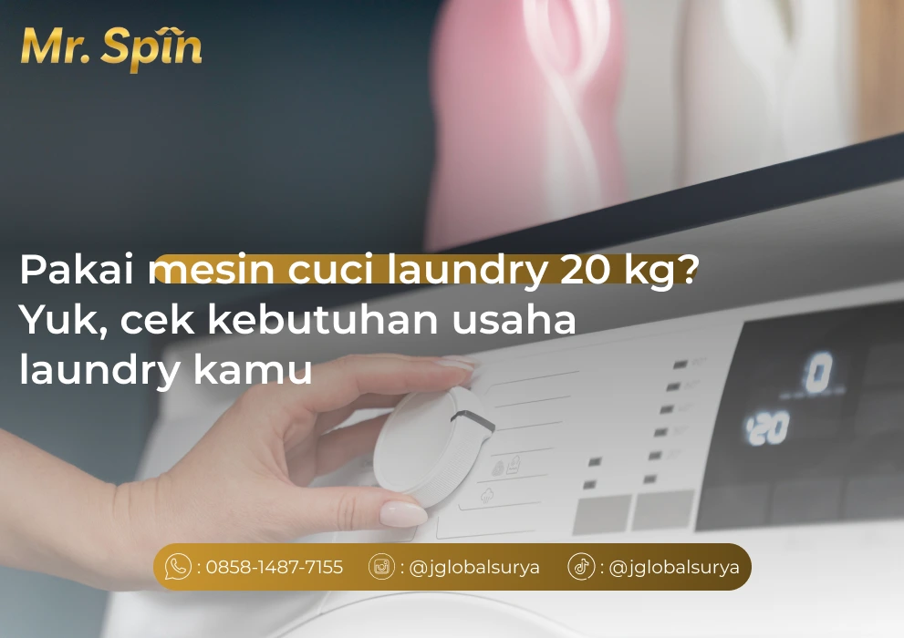 Pakai Mesin Cuci Laundry 20 kg? Yuk, Cek Kebutuhan Usaha Laundry Kamu - Mr. Spin Laundry