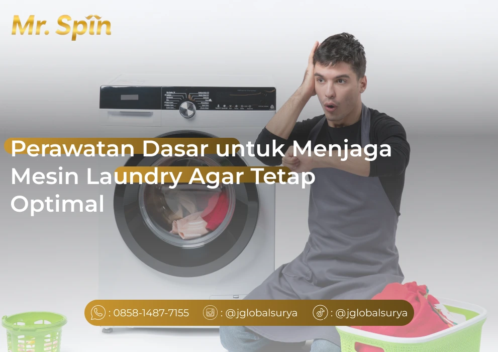 Perawatan Dasar untuk Menjaga Mesin Laundry Agar Tetap Optimal - Mr. Spin Laundry