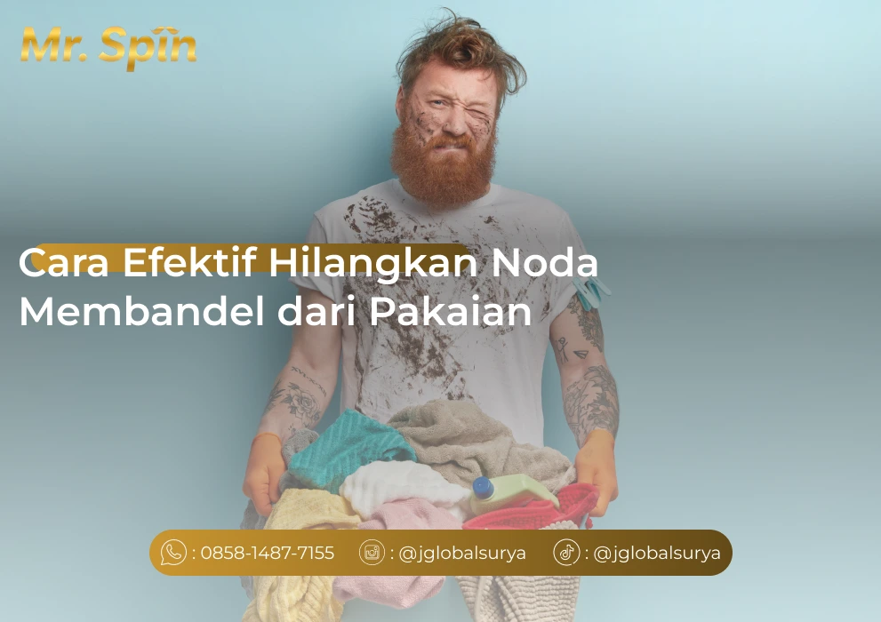 Cara Efektif Hilangkan Noda Membandel dari Pakaian - Mr. Spin Laundry