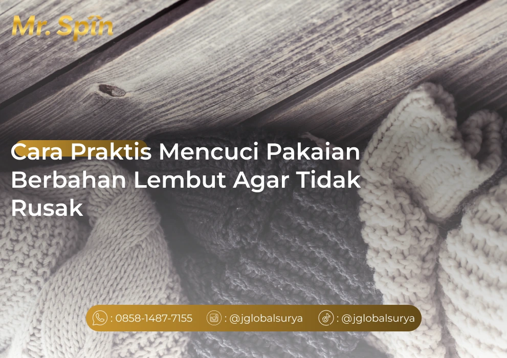 Cara Praktis Mencuci Pakaian Berbahan Lembut Agar Tidak Rusak - Mr. Spin Laundry