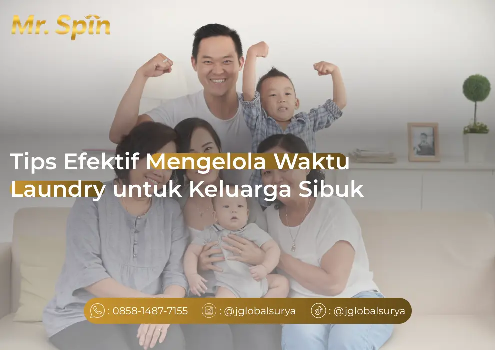 Tips Efektif Mengelola Waktu Laundry untuk Keluarga Sibuk - Mr Spin Laundry