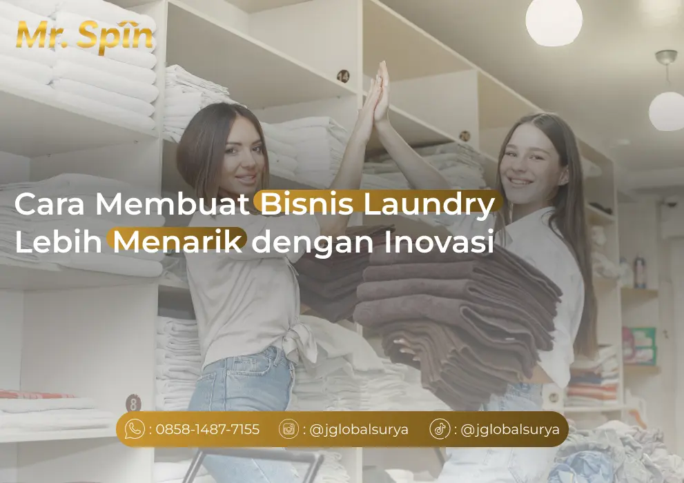 Cara Membuat Bisnis Laundry Lebih Menarik dengan Inovasi - Mr Spin Indonesia