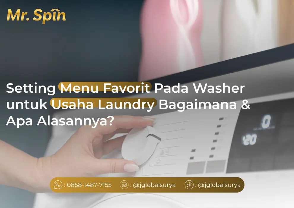 Setting Menu Favorit Pada Washer untuk Usaha Laundry Bagaimana & Apa Alasannya? - Mr Spin Laundry